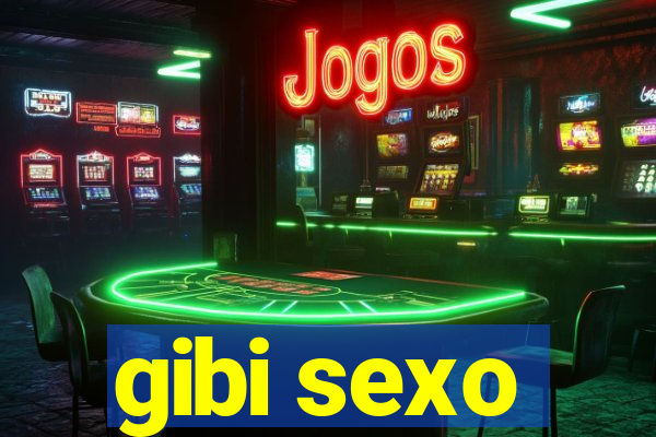 gibi sexo